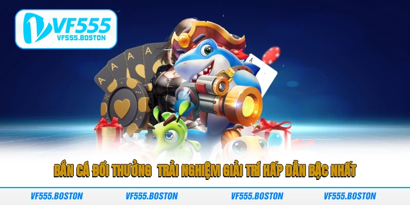 Bắn cá đổi thưởng