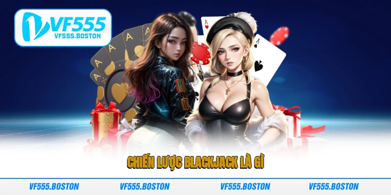 Chiến lược Blackjack là gì?
