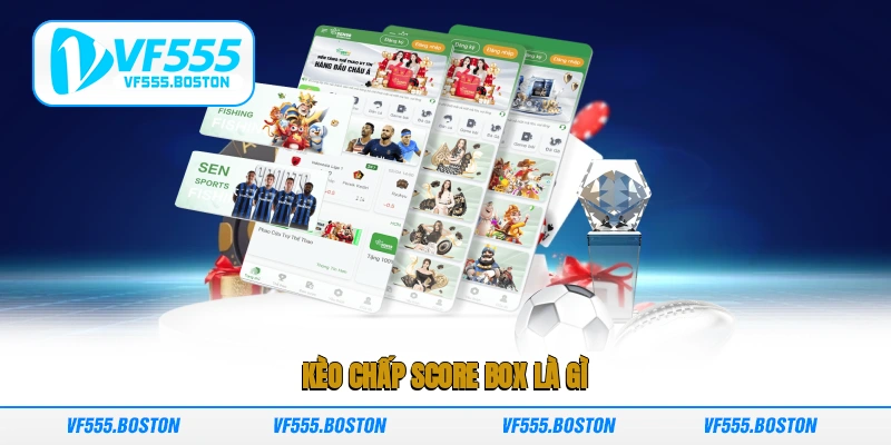 Kèo chấp Score Box là gì?