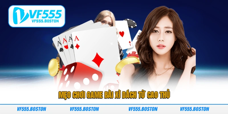 Mẹo chơi game bài xì dách từ cao thủ