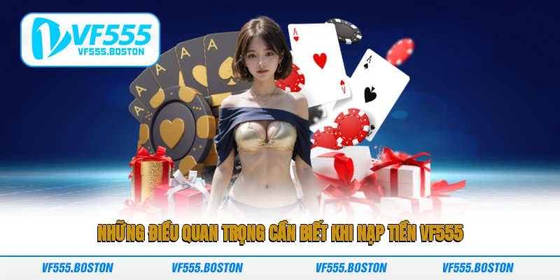 Những điều quan trọng cần biết khi nạp tiền VF555