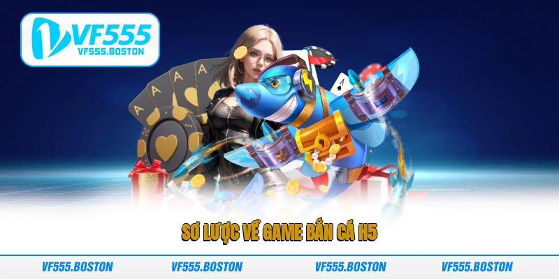 Sơ lược về game Bắn Cá H5