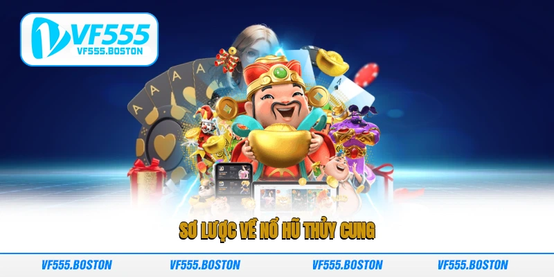 Sơ lược về Nổ hũ thủy cung
