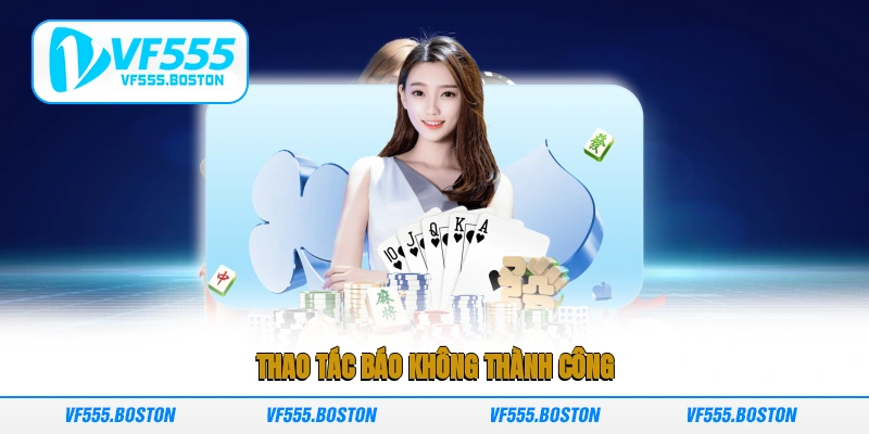 Thao tác báo không thành công