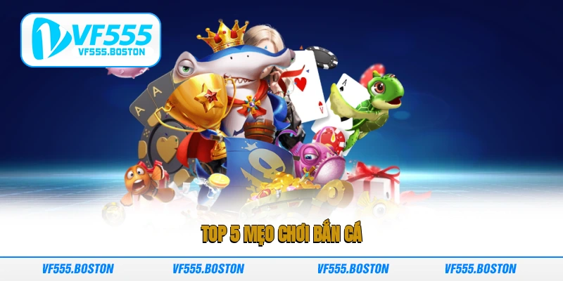 Top 5 mẹo chơi bắn cá
